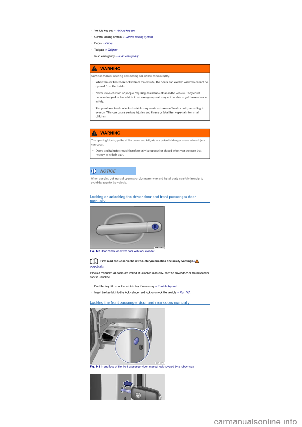 VOLKSWAGEN UP! 2021  Owner´s Manual •Vehicle key set ⇒ Vehicle key set
•Central locking system ⇒ Central locking system
•Doors ⇒ Doors
•Tailgate ⇒ Tailgate
•In an emergency ⇒ In an emergency
Locking or unlocking