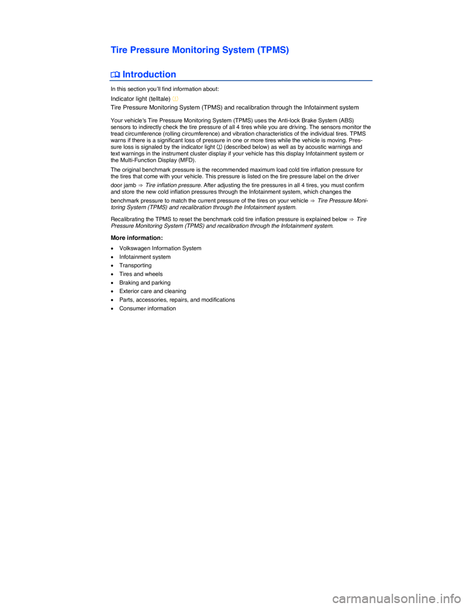 VOLKSWAGEN E-GOLF 2019  Owners Manual  
Tire Pressure Monitoring System (TPMS) 
�