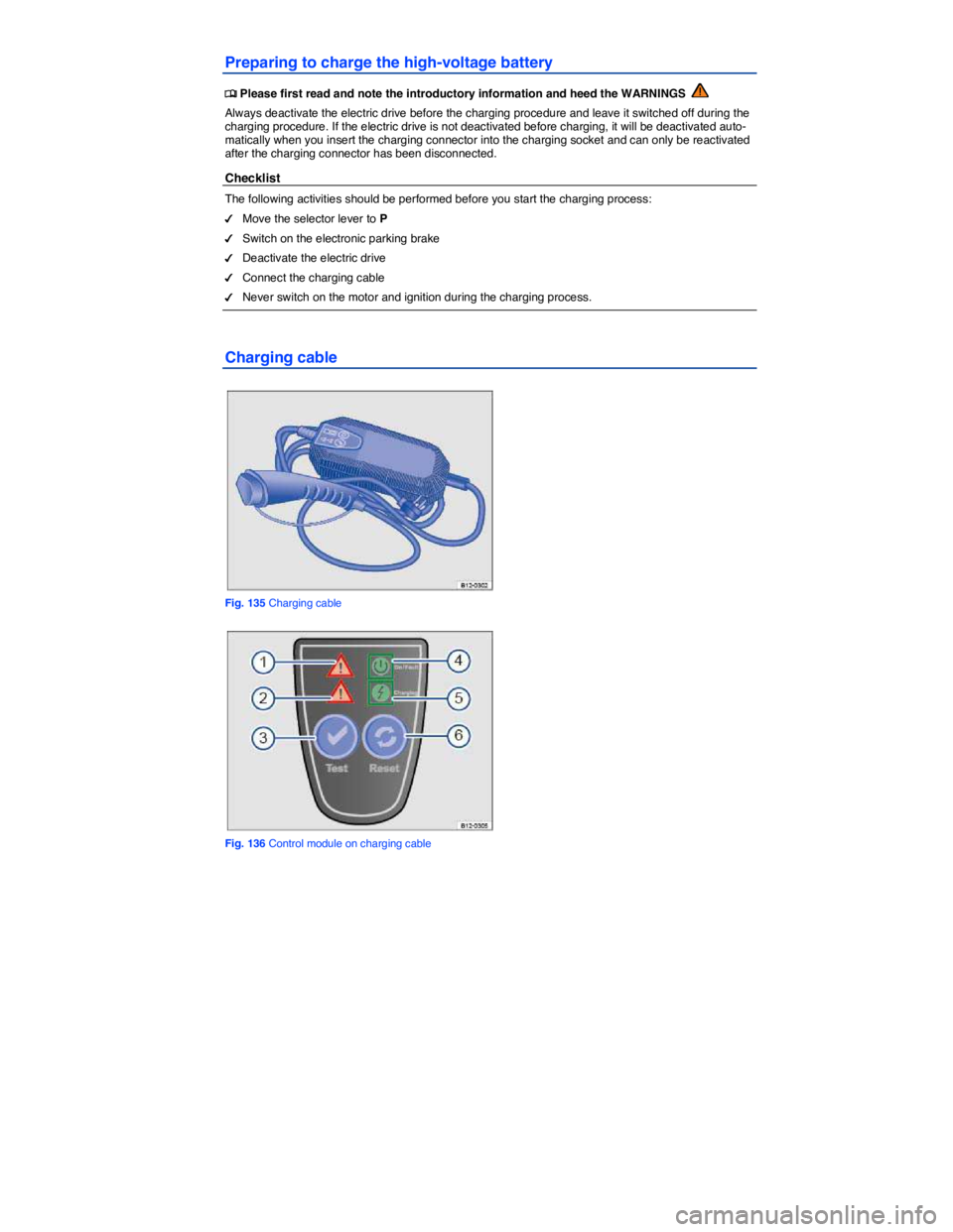 VOLKSWAGEN E-GOLF 2019  Owners Manual  
Preparing to charge the high-voltage battery 
�