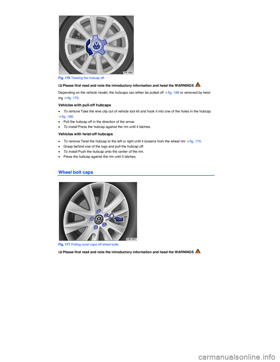 VOLKSWAGEN E-GOLF 2019  Owners Manual  
 
Fig. 170 Twisting the hubcap off. 
�