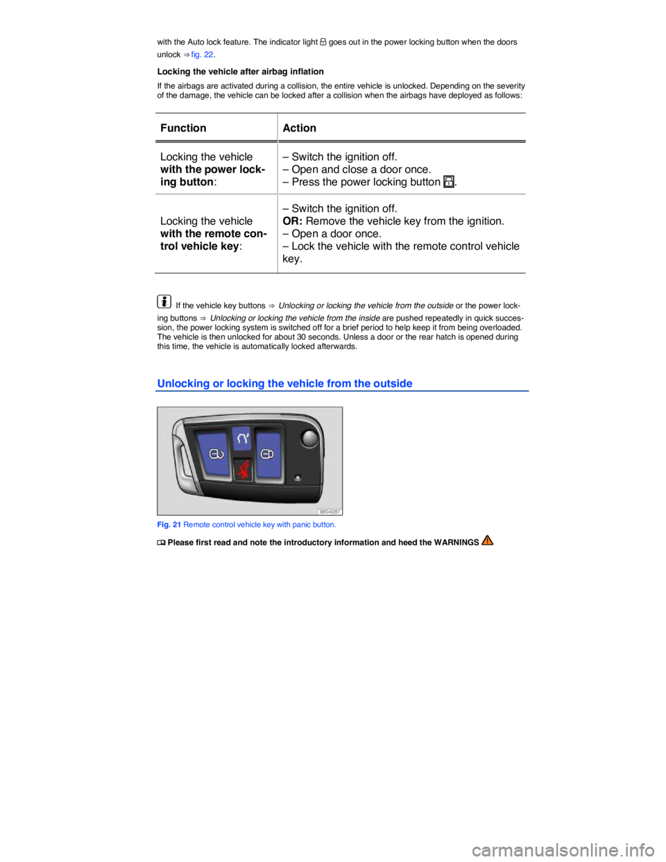 VOLKSWAGEN E-GOLF 2019 Service Manual  
with the Auto lock feature. The indicator light �