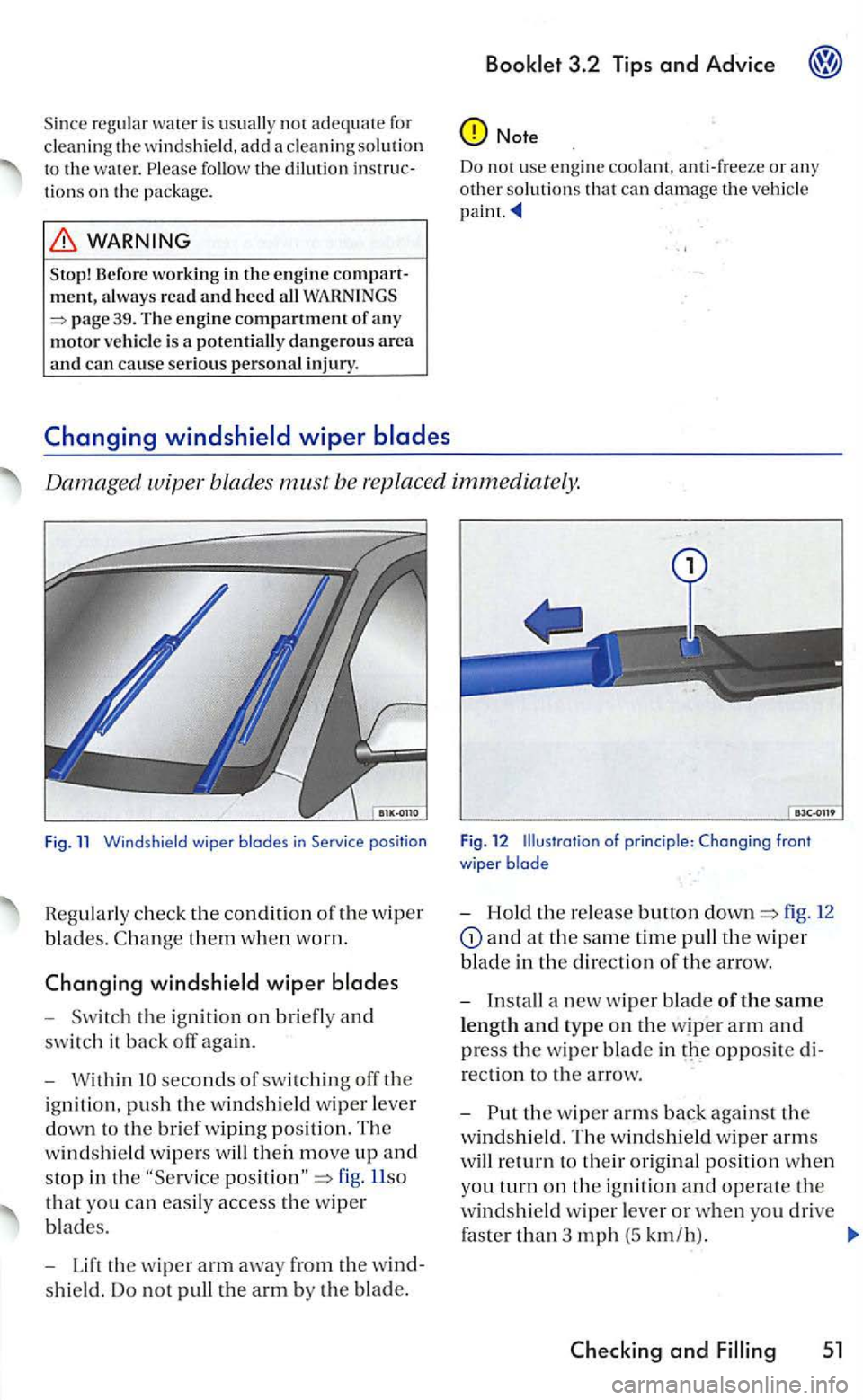 VOLKSWAGEN GOLF MK5 2006 Owners Manual Sin ce regular water is usually not adequate for
clean ing the win dshield, add a cleaning solution
to th e wa ter. follow the dilution instruc
t io ns on the package.
Sto p! Befo re wor VOLKSWAGEN GOLF MK5 2006 Owners Manual Sin ce regular water is usually not adequate for
clean ing the win dshield, add a cleaning solution
to th e wa ter. follow the dilution instruc
t io ns on the package.
Sto p! Befo re wor