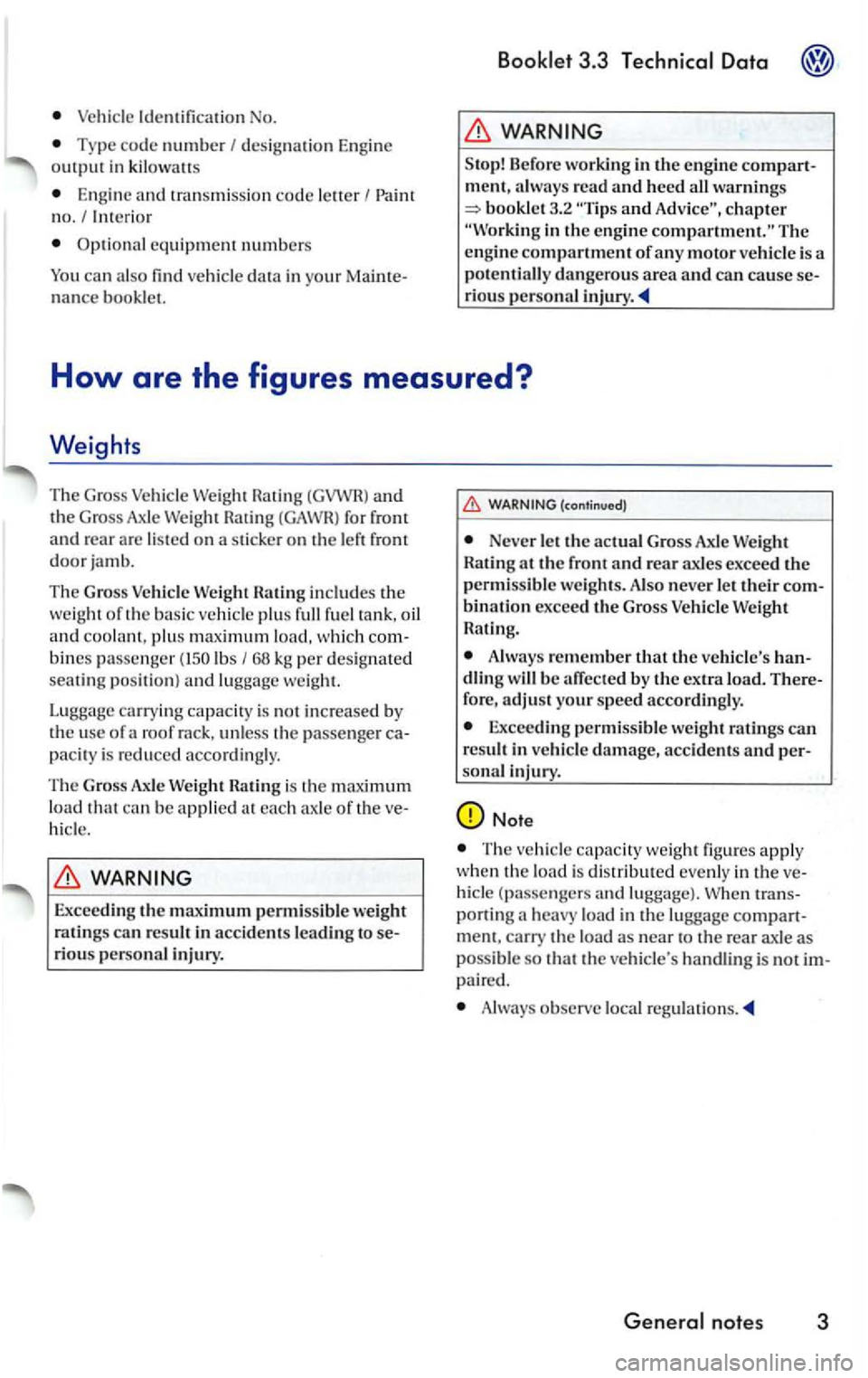 VOLKSWAGEN GOLF MK5 2006 Owners Manual Identification No.
Type code number I designation Engin e
output in kilowa tts
Eng in e and transmission code le tter I Paint
n o. I Interior
Op tional equipment numbers
You can also find d VOLKSWAGEN GOLF MK5 2006 Owners Manual Identification No.
Type code number I designation Engin e
output in kilowa tts
Eng in e and transmission code le tter I Paint
n o. I Interior
Op tional equipment numbers
You can also find d