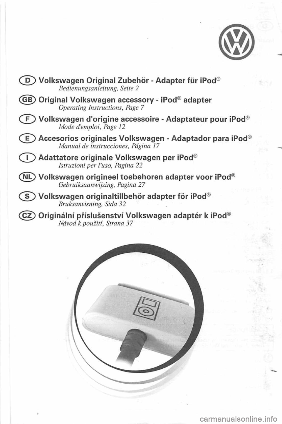 VOLKSWAGEN GOLF MK5 2006  Owners Manual iPod® 
Bedienung sanle itung,  Seite  2 
7 
12 
1 7 
27 
k  pou iiti, St rana 37  
