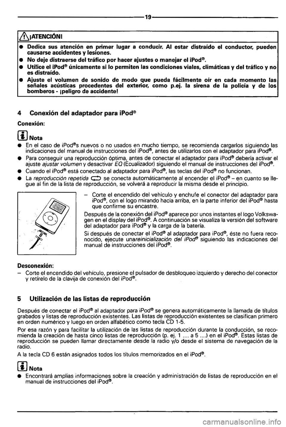 VOLKSWAGEN GOLF MK5 2006  Owners Manual ---------------------------------19---------------------------------
con 
A continuaci6n  se 
Estas  