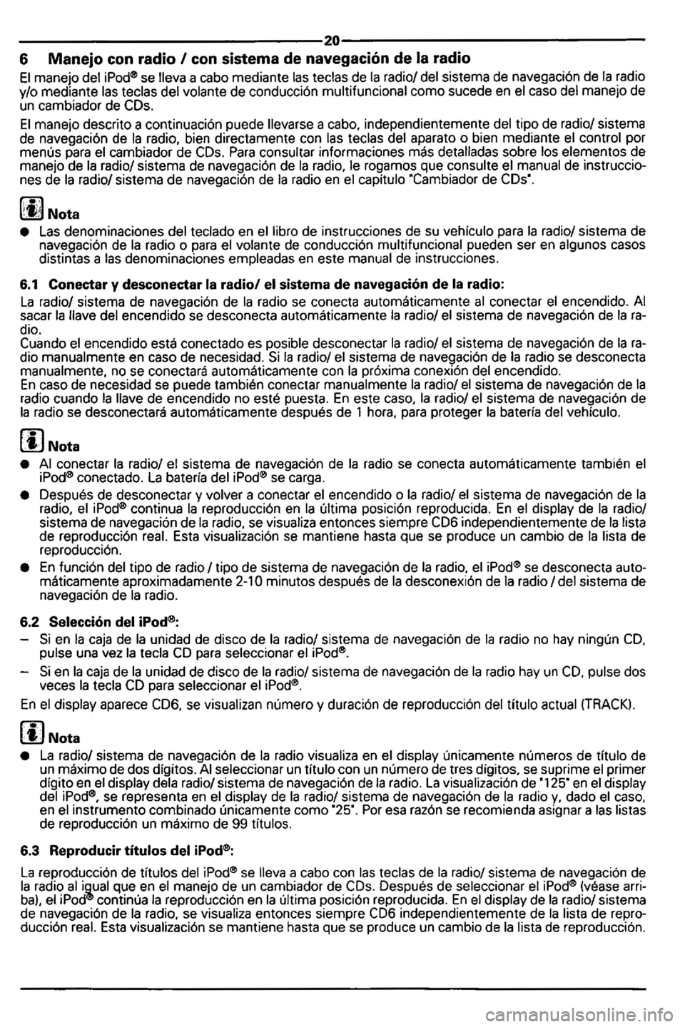 VOLKSWAGEN GOLF MK5 2006  Owners Manual ---------------------------------20---------------------------------6 Manejo con radio 
En el display  aparece  