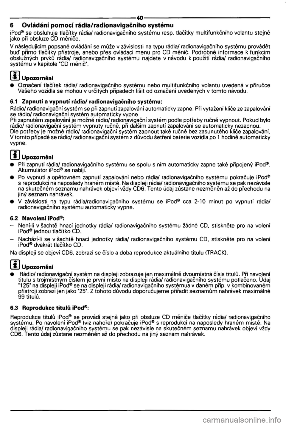 VOLKSWAGEN GOLF MK5 2006  Owners Manual ----------------------------------40----------------------------------6 
Akumulator 
v kombinovanem  
