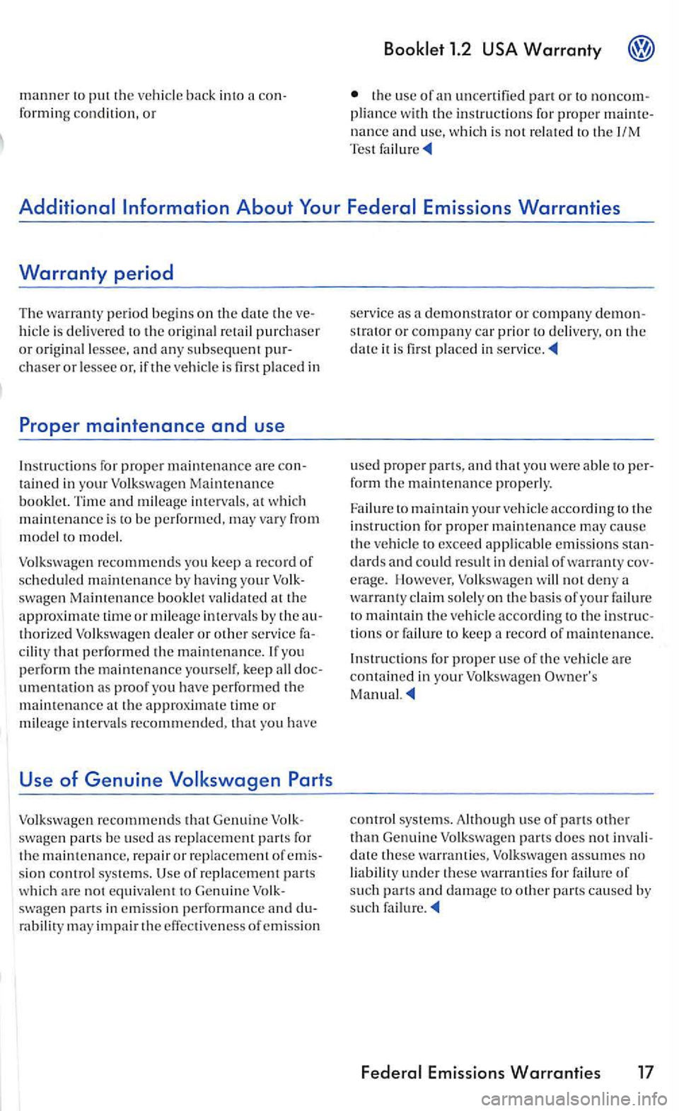 VOLKSWAGEN GOLF MK5 2006 Repair Manual manner to putt he ve hicl e hack a th e usc of an uncertifi ed part or to plia nce w ith the in structions for proper nance and use, whic h is not related to the 1/M Te st
hi cle is delivered to VOLKSWAGEN GOLF MK5 2006 Repair Manual manner to putt he ve hicl e hack a th e usc of an uncertifi ed part or to plia nce w ith the in structions for proper nance and use, whic h is not related to the 1/M Te st
hi cle is delivered to