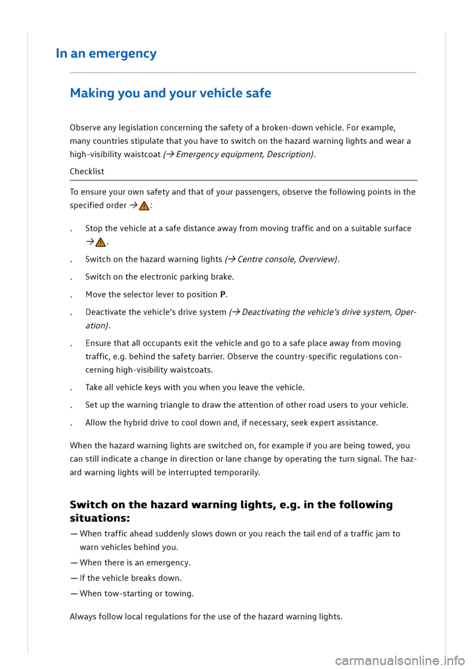 VOLKSWAGEN GOLF 8 GTE 2020 Owners Manual anemergency
Makgyouandyourvehsafe
Observeanygtnconcerngthesafetyofabroken-downvehorexamp
anycountrsstutethatyouhavetoswchonthehazardwarngihtsandweara
hh-vliywatcoat(->Emergencyequmentescrtn)
heckit
To VOLKSWAGEN GOLF 8 GTE 2020 Owners Manual anemergency
Makgyouandyourvehsafe
Observeanygtnconcerngthesafetyofabroken-downvehorexamp
anycountrsstutethatyouhavetoswchonthehazardwarngihtsandweara
hh-vliywatcoat(->Emergencyequmentescrtn)
heckit
To