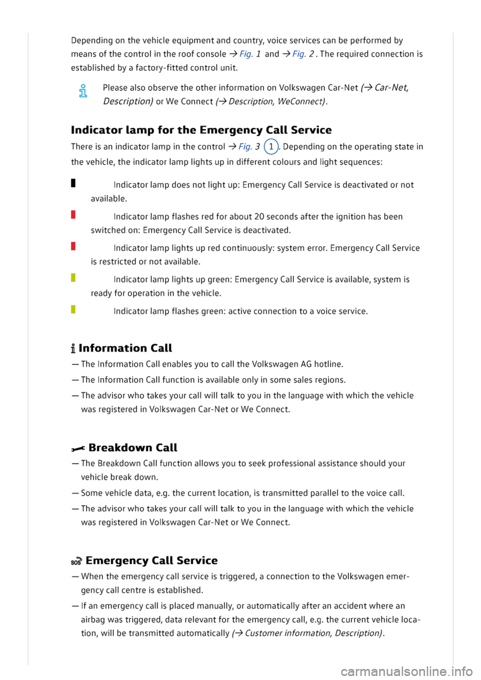 VOLKSWAGEN GOLF 8 GTE 2020 Owners Manual ependgonthevehequmentandcountryoeservescanbeperformedby
meansofthecontroitheroofconso-3Fand-3Fherequedconnectn
estabihedbyafactory-ftedcontron
PaseaoobservetheotherformatnonVoswagenCar-Net(->Car-Net
e VOLKSWAGEN GOLF 8 GTE 2020 Owners Manual ependgonthevehequmentandcountryoeservescanbeperformedby
meansofthecontroitheroofconso-3Fand-3Fherequedconnectn
estabihedbyafactory-ftedcontron
PaseaoobservetheotherformatnonVoswagenCar-Net(->Car-Net
e