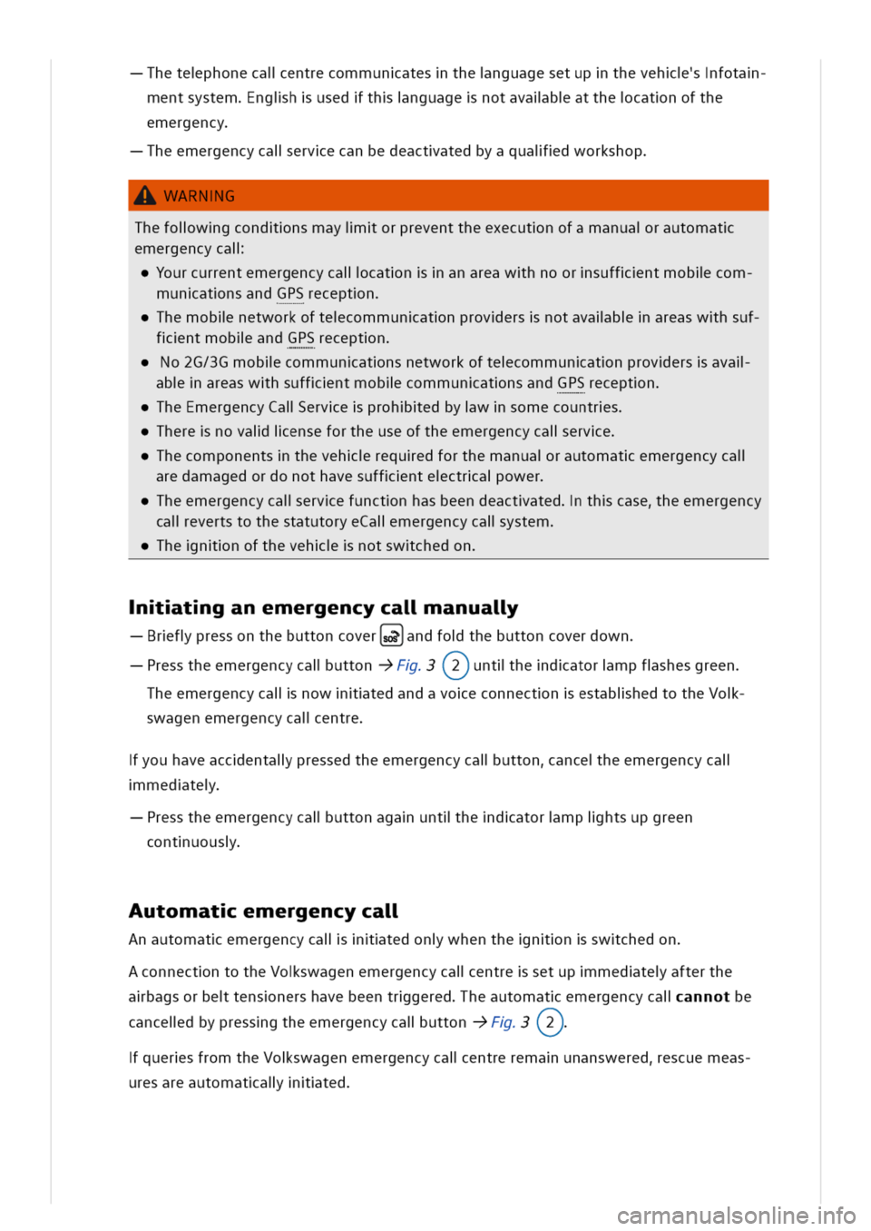 VOLKSWAGEN GOLF 8 GTE 2020 Owners Manual hetephonecalentrecommunatesthenguagesetupthevehfota
mentsystemngihusedthnguagenotavalbatthecatnofthe
emergency
heemergencycalervecanbedeactatedbyaguaidworkshop
WARNG
Thefolwgcondnsmayiorpreventtheexec VOLKSWAGEN GOLF 8 GTE 2020 Owners Manual hetephonecalentrecommunatesthenguagesetupthevehfota
mentsystemngihusedthnguagenotavalbatthecatnofthe
emergency
heemergencycalervecanbedeactatedbyaguaidworkshop
WARNG
Thefolwgcondnsmayiorpreventtheexec