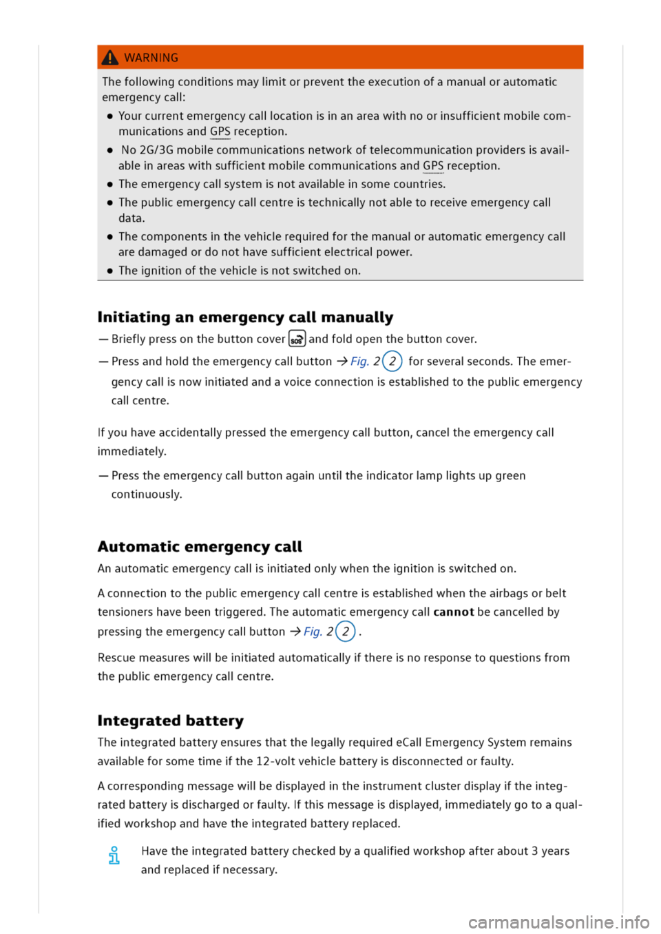 VOLKSWAGEN GOLF 8 GTE 2020 Owners Manual WARNG
Thefolwgcondnsmayiorpreventtheexecutnofamanuarautomat
emergencycal
ourcurrentemergencycallcatnanareawhnoorsuffntmoblcom
munatnsandGPSreceptn
o2G/3Gmoblcommunatnsnetworkoftecommunatnproversaval
b VOLKSWAGEN GOLF 8 GTE 2020 Owners Manual WARNG
Thefolwgcondnsmayiorpreventtheexecutnofamanuarautomat
emergencycal
ourcurrentemergencycallcatnanareawhnoorsuffntmoblcom
munatnsandGPSreceptn
o2G/3Gmoblcommunatnsnetworkoftecommunatnproversaval
b