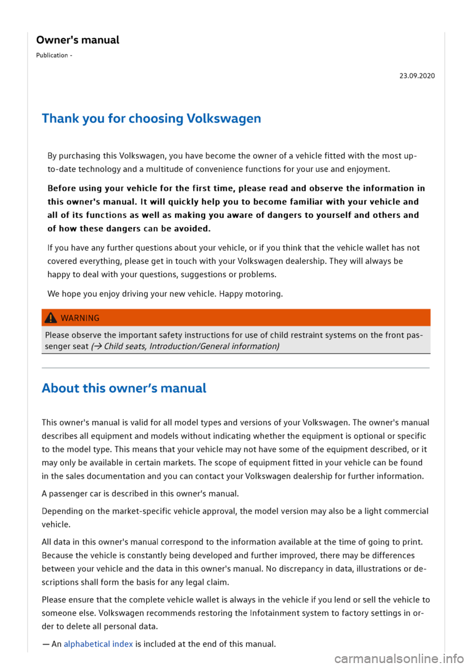 VOLKSWAGEN GOLF 8 GTE 2020 User Guide wnermanua
ubiatn-
239020
ThankyouforchoosgVoswagen
BypurchasgthVoswagenouhavebecometheownerofavehftedwhthemostup-
to-datetechnogyandamuudeofconvenncefunctnsforyouruseandenyment
eforeusgyourvehforthefs