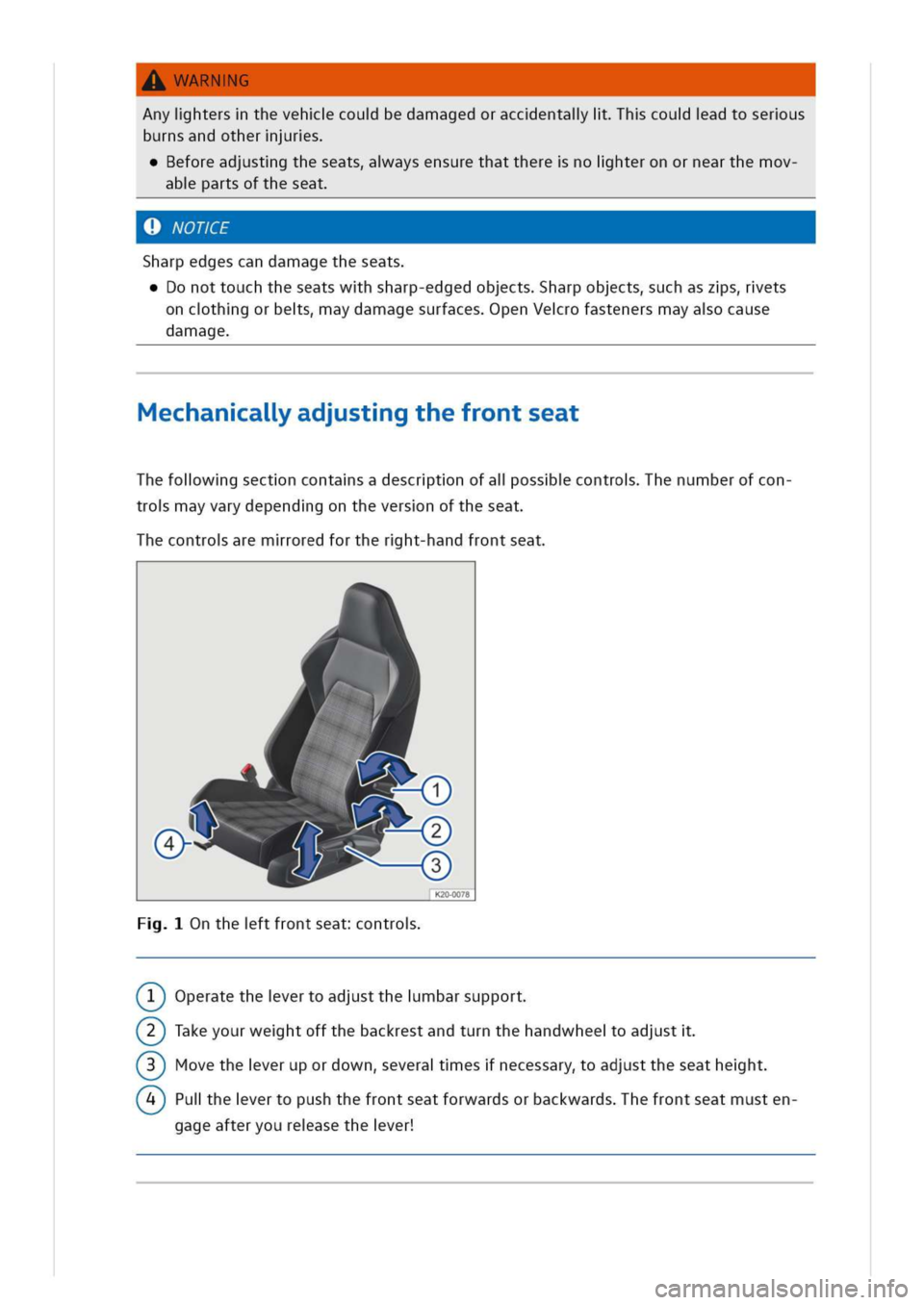VOLKSWAGEN GOLF 8 GTE 2020 Owners Manual WARNG
Anyihtersthevehcoubedamagedoraccentalihcouadtoserus
burnsandotherrs
eforeadstgtheseatsaysensurethattherenoihteronornearthemov
abpartsoftheseat
OTE
Sharpedgescandamagetheseats
onottouchtheseatswh VOLKSWAGEN GOLF 8 GTE 2020 Owners Manual WARNG
Anyihtersthevehcoubedamagedoraccentalihcouadtoserus
burnsandotherrs
eforeadstgtheseatsaysensurethattherenoihteronornearthemov
abpartsoftheseat
OTE
Sharpedgescandamagetheseats
onottouchtheseatswh