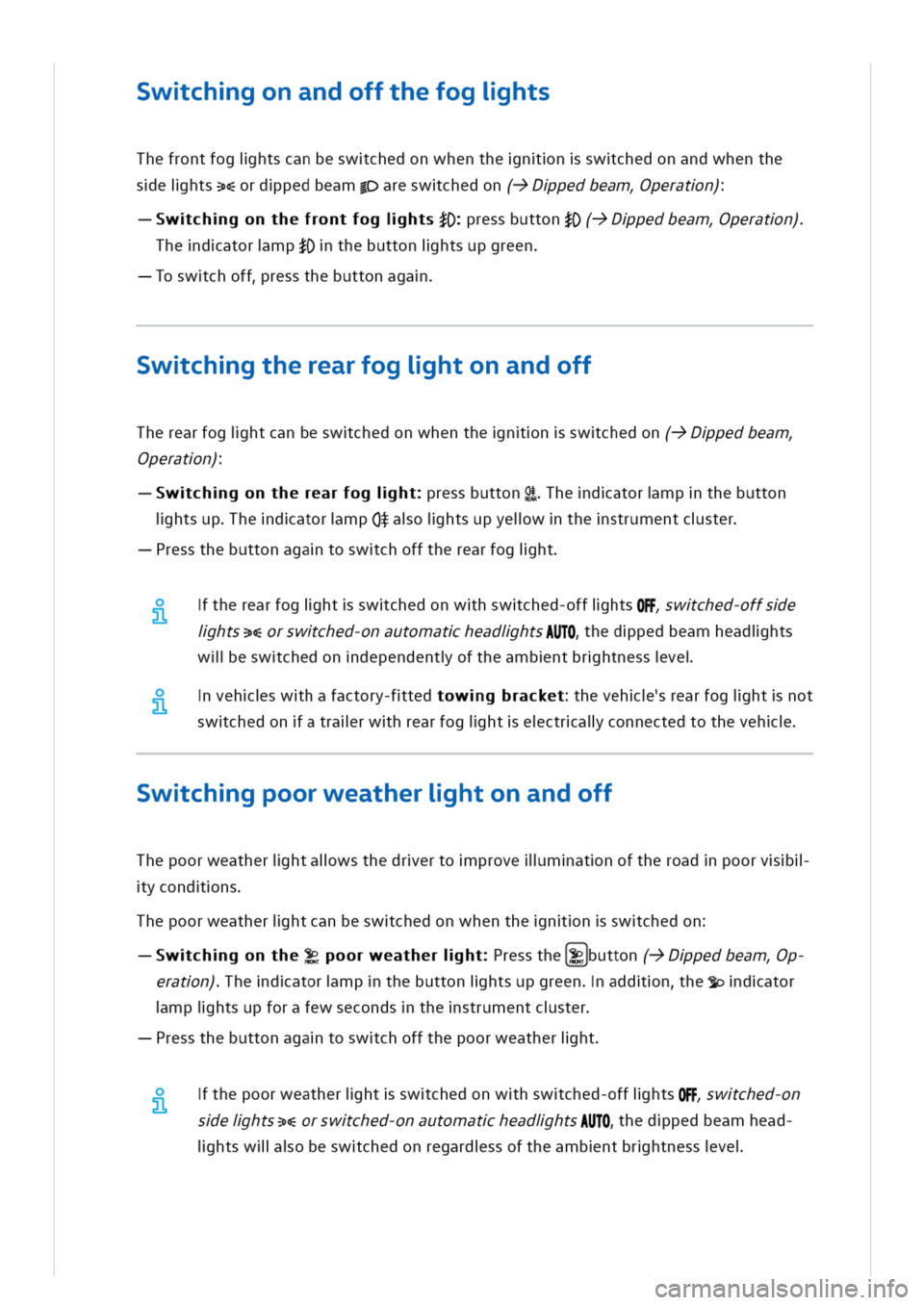 VOLKSWAGEN GOLF 8 GTE 2020 Owners Manual wchgonandoffthefogihts
Thefrontfogihtscanbeswchedonwhenthennswchedonandwhenthe
seihts3>oordpedbeam|Dareswchedon(->Dpedbeamperatn)
wchgonthefrontfogihtsQressbutton(~>Dpedbeamperatn)
hedatormpthebuttoni VOLKSWAGEN GOLF 8 GTE 2020 Owners Manual wchgonandoffthefogihts
Thefrontfogihtscanbeswchedonwhenthennswchedonandwhenthe
seihts3>oordpedbeam|Dareswchedon(->Dpedbeamperatn)
wchgonthefrontfogihtsQressbutton(~>Dpedbeamperatn)
hedatormpthebuttoni