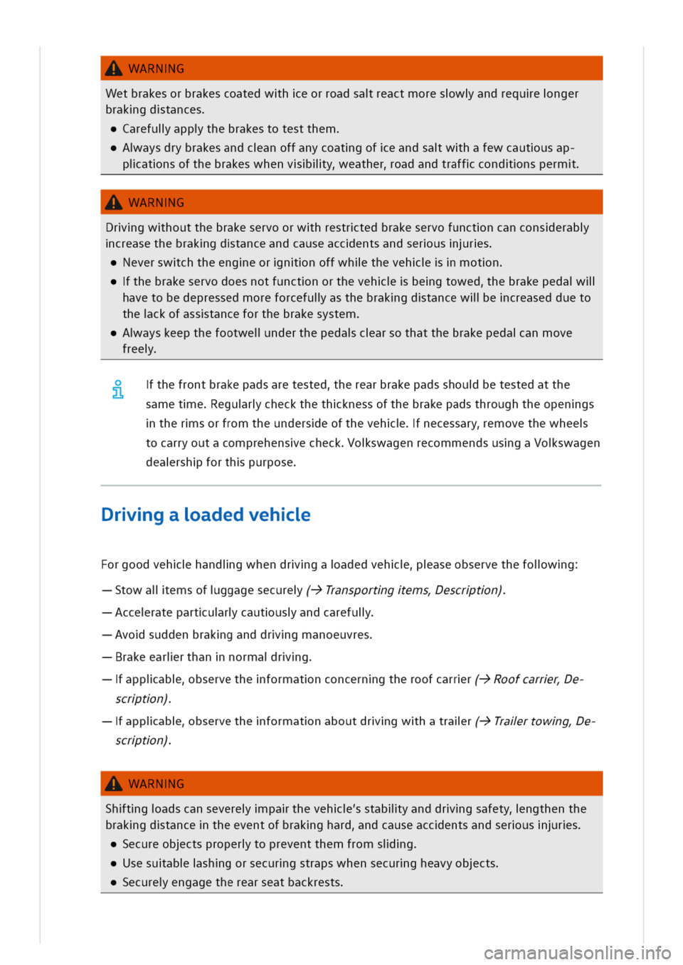 VOLKSWAGEN GOLF 8 GTE 2020 Owners Manual ARNG
Wetbrakesorbrakescoatedwheorroadsareactmoreswandrequenger
brakgdtances
arefulappthebrakestotestthem
aysdrybrakesandcanoffanycoatgofeandsawhafewcautusap
piatnsofthebrakeswhenvliyeatheroadandtraffc VOLKSWAGEN GOLF 8 GTE 2020 Owners Manual ARNG
Wetbrakesorbrakescoatedwheorroadsareactmoreswandrequenger
brakgdtances
arefulappthebrakestotestthem
aysdrybrakesandcanoffanycoatgofeandsawhafewcautusap
piatnsofthebrakeswhenvliyeatheroadandtraffc