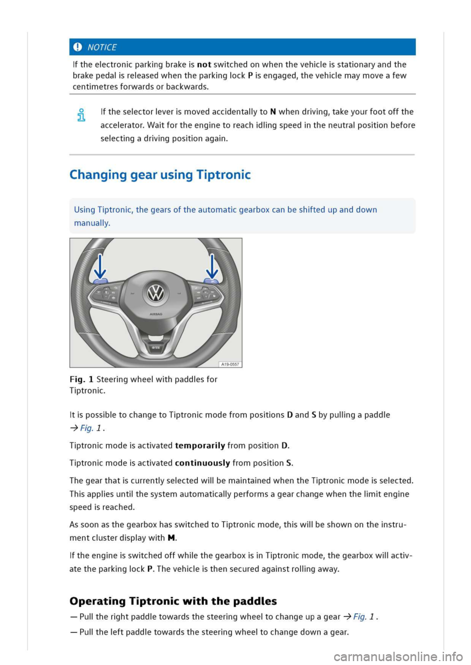 VOLKSWAGEN GOLF 8 GTE 2020 Owners Manual OTE
theectronparkgbrakeotwchedonwhenthevehstatnaryandthe
brakepedaireasedwhentheparkgckengagedhevehmaymoveafew
centetresforwardsorbackwards
thesectorvermovedaccentaltoNwhendrgakeyourfootoffthe
accerat VOLKSWAGEN GOLF 8 GTE 2020 Owners Manual OTE
theectronparkgbrakeotwchedonwhenthevehstatnaryandthe
brakepedaireasedwhentheparkgckengagedhevehmaymoveafew
centetresforwardsorbackwards
thesectorvermovedaccentaltoNwhendrgakeyourfootoffthe
accerat