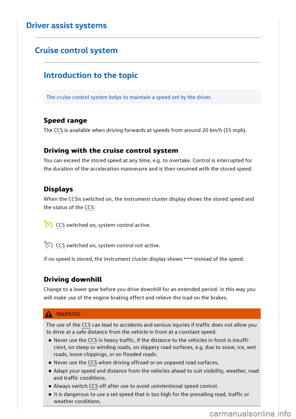 VOLKSWAGEN GOLF 8 GTE 2020 Owners Manual rerasstsystems
Cruecontroystem
troductntothetop
Thecruecontroystemhestomataaspeedsetbythedrer
peedrange
TheCCSavalbwhendrgforwardsatspeedsfromaround20km/h(15mph)
rgwhthecruecontroystem
Youcanexceedthe VOLKSWAGEN GOLF 8 GTE 2020 Owners Manual rerasstsystems
Cruecontroystem
troductntothetop
Thecruecontroystemhestomataaspeedsetbythedrer
peedrange
TheCCSavalbwhendrgforwardsatspeedsfromaround20km/h(15mph)
rgwhthecruecontroystem
Youcanexceedthe