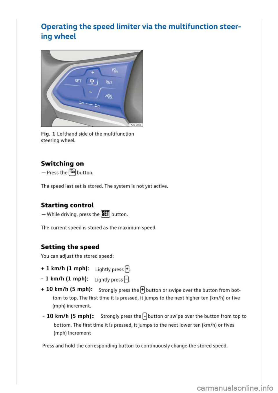 VOLKSWAGEN GOLF 8 GTE 2020  Owners Manual peratgthespeediervthemuunctnsteer
gwhee
efthandseofthemuunctn
steergwhee
wchgon
resstheutton
hespeedstsetstoredhesystemnotyetacte
tartgcontro
hldrgresstheSET]utton
hecurrentspeedstoredasthemaxumspeed
