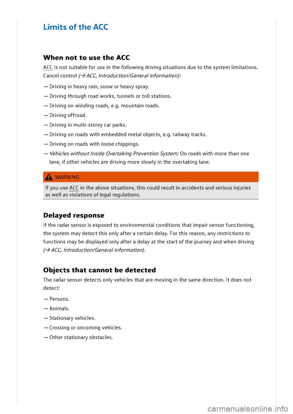 VOLKSWAGEN GOLF 8 GTE 2020 Owners Manual softheACC
WhennottousetheACC
ACCnotsuabforusethefolwgdrgsuatnsduetothesystemiatns
anceontro-^ACCtroductn/Generaiformatn)
rgheavyranoworheavyspray
rgthroughroadworksunneortoltatns
rgonwdgroadsountaroad VOLKSWAGEN GOLF 8 GTE 2020 Owners Manual softheACC
WhennottousetheACC
ACCnotsuabforusethefolwgdrgsuatnsduetothesystemiatns
anceontro-^ACCtroductn/Generaiformatn)
rgheavyranoworheavyspray
rgthroughroadworksunneortoltatns
rgonwdgroadsountaroad
