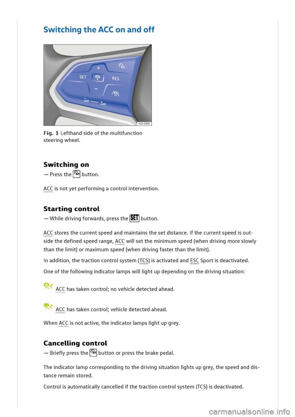 VOLKSWAGEN GOLF 8 GTE 2020 Owners Manual wchgtheACConandoff
efthandseofthemuunctn
steergwhee
wchgon
resstheutton
CCnotyetperformgacontroiterventn
tartgcontro
hldrgforwardsressthe(SETbutton
CCstoresthecurrentspeedandmatasthesetdtancethecurren VOLKSWAGEN GOLF 8 GTE 2020 Owners Manual wchgtheACConandoff
efthandseofthemuunctn
steergwhee
wchgon
resstheutton
CCnotyetperformgacontroiterventn
tartgcontro
hldrgforwardsressthe(SETbutton
CCstoresthecurrentspeedandmatasthesetdtancethecurren