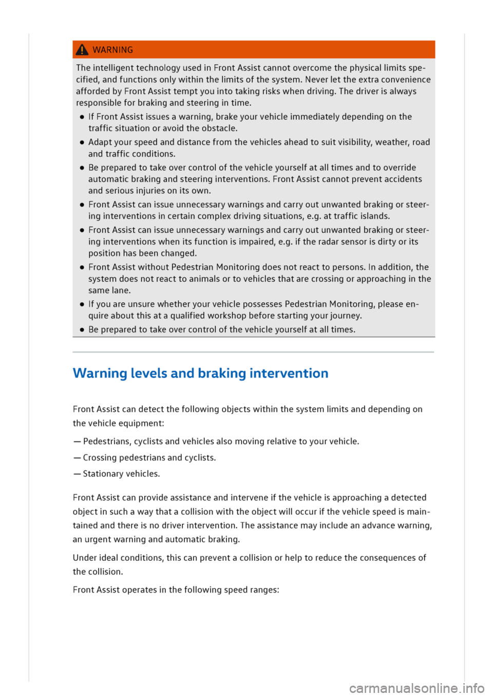 VOLKSWAGEN GOLF 8 GTE 2020 Owners Manual WARNG
ThetelienttechnogyusedFrontAsstcannotovercomethephysalisspe
cdndfunctnsonwhtheisofthesystemeverttheextraconvennce
affordedbyFrontAssttemptyoutotakgrkswhendrghedreraays
responsforbrakgandsteergte VOLKSWAGEN GOLF 8 GTE 2020 Owners Manual WARNG
ThetelienttechnogyusedFrontAsstcannotovercomethephysalisspe
cdndfunctnsonwhtheisofthesystemeverttheextraconvennce
affordedbyFrontAssttemptyoutotakgrkswhendrghedreraays
responsforbrakgandsteergte