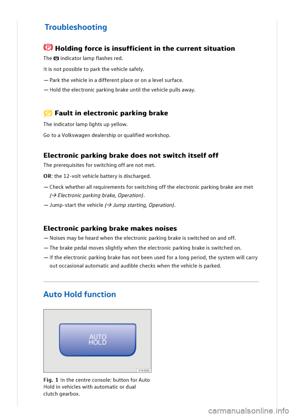 VOLKSWAGEN GOLF 8 GTE 2020 Owners Manual roubshootg
(Hogforcesuffntthecurrentsuatn
TheOdatormpfshesred
notposstoparkthevehsafe
arkthevehadferentpceoronaveurface
otheectronparkgbrakeuntlhevehpulaway
g|Fauectronparkgbrake
Thedatormpihtsupyelw
VOLKSWAGEN GOLF 8 GTE 2020 Owners Manual roubshootg
(Hogforcesuffntthecurrentsuatn
TheOdatormpfshesred
notposstoparkthevehsafe
arkthevehadferentpceoronaveurface
otheectronparkgbrakeuntlhevehpulaway
g|Fauectronparkgbrake
Thedatormpihtsupyelw