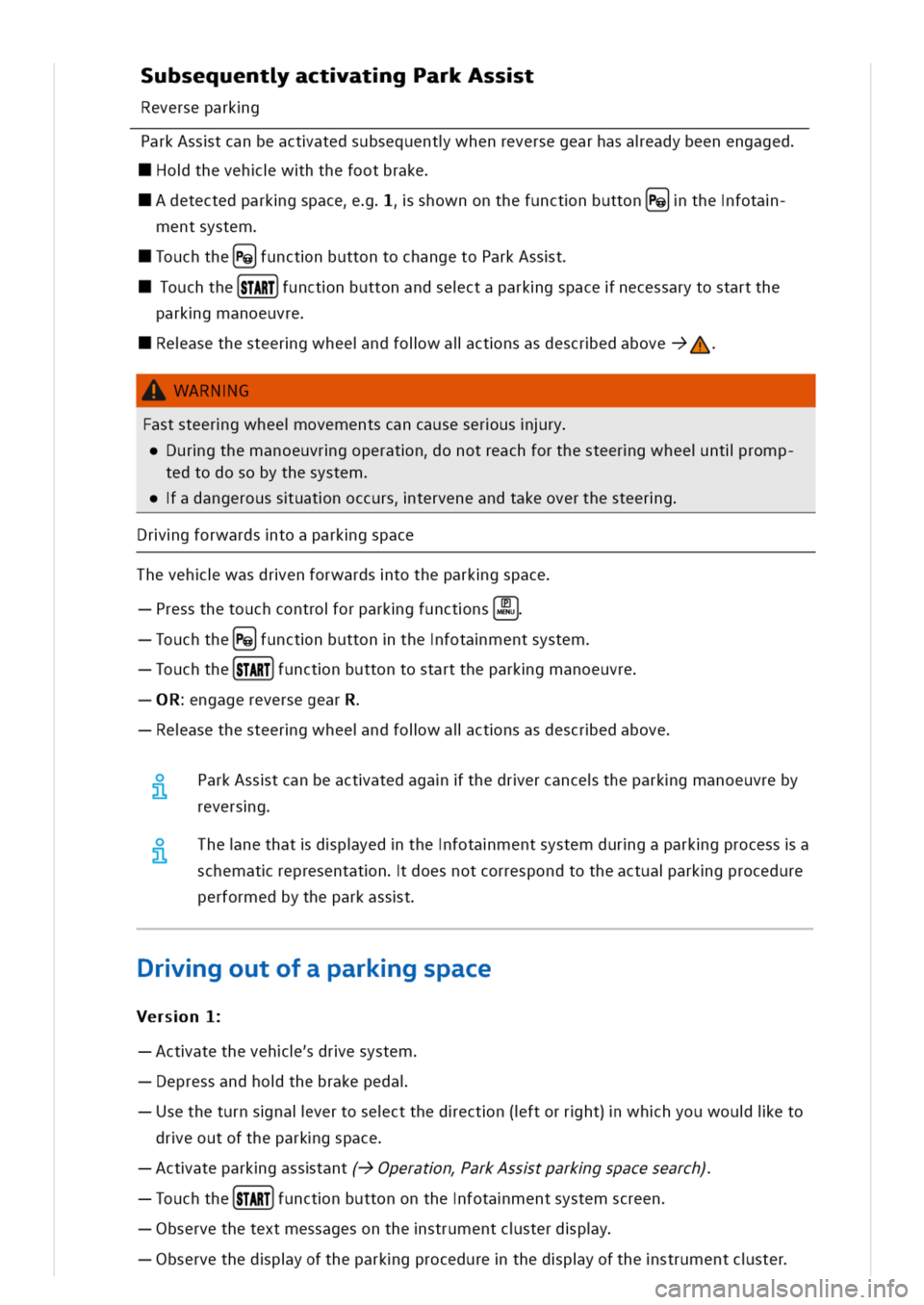 VOLKSWAGEN GOLF 8 GTE 2020  Owners Manual ubsequentactatgParkAsst
Reverseparkg
ParkAsstcanbeactatedsubsequentwhenreversegearhasaeadybeenengaged
othevehwhthefootbrake
detectedparkgspaceshownonthefunctnbuttonthefota
mentsystem
ouchthePunctnbutt