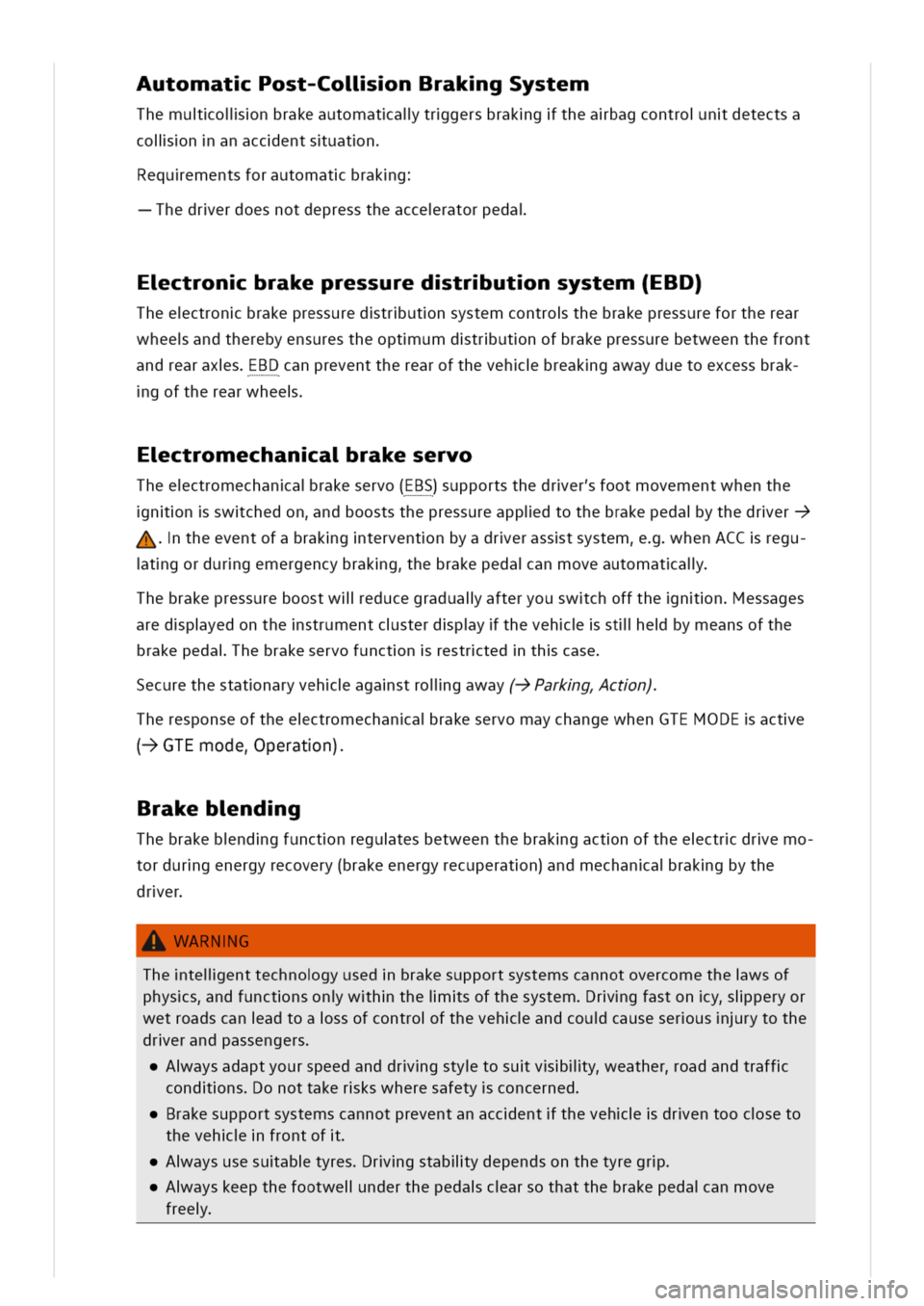 VOLKSWAGEN GOLF 8 GTE 2020  Owners Manual utomatPost-ColinBrakgSystem
Themuolinbrakeautomataltrgersbrakgtheabagcontrondetectsa
colinanaccentsuatn
equementsforautomatbrakg
hedrerdoesnotdepresstheacceratorpeda
ctronbrakepressuredtrutnsystem(EBD