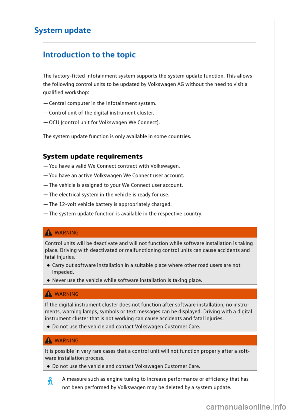VOLKSWAGEN GOLF 8 GTE 2020  Owners Manual ystemupdate
troductntothetop
Thefactory-ftedfotamentsystemsupportsthesystemupdatefunctnhalws
thefolwgcontronstobeupdatedbyVoswagenAGwhouttheneedtova
quaidworkshop
entraomputerthefotamentsystem
ontrono