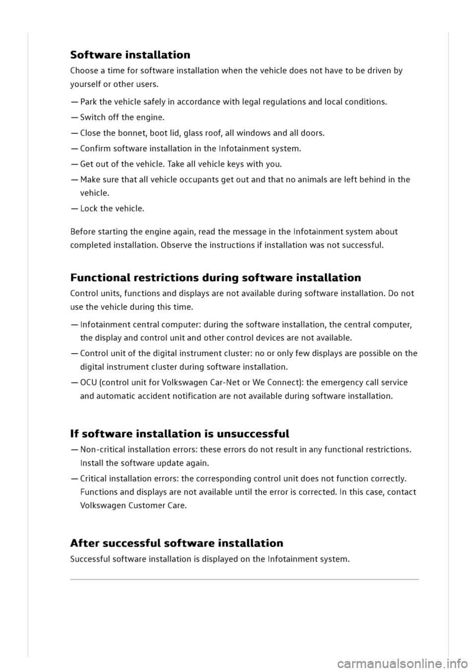 VOLKSWAGEN GOLF 8 GTE 2020  Owners Manual oftwarestaltn
Chooseateforsoftwarestaltnwhenthevehdoesnothavetobedrenby
yourseorotherusers
arkthevehsafeaccordancewhgaegutnsandcaondns
wchofftheenge
sethebonnetootissroofldowsandaloors
onfmsoftwaresta