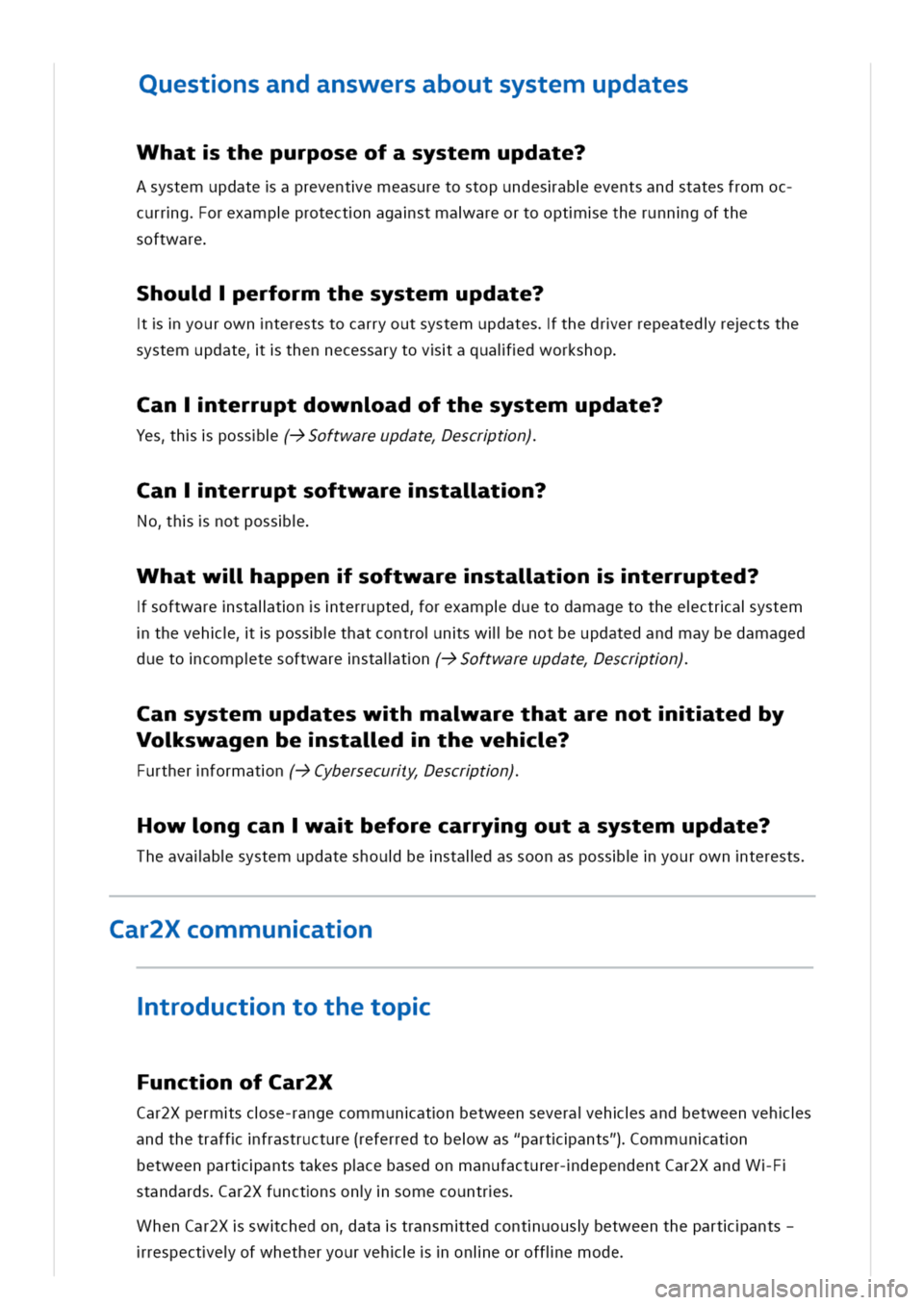 VOLKSWAGEN GOLF 8 GTE 2020  Owners Manual uestnsandanswersaboutsystemupdates
Whatthepurposeofasystemupdate?
Asystemupdateapreventemeasuretostopundesabeventsandstatesfromoc
currgorexampprotectnagastmaareortooptetherunngofthe
software
houerform