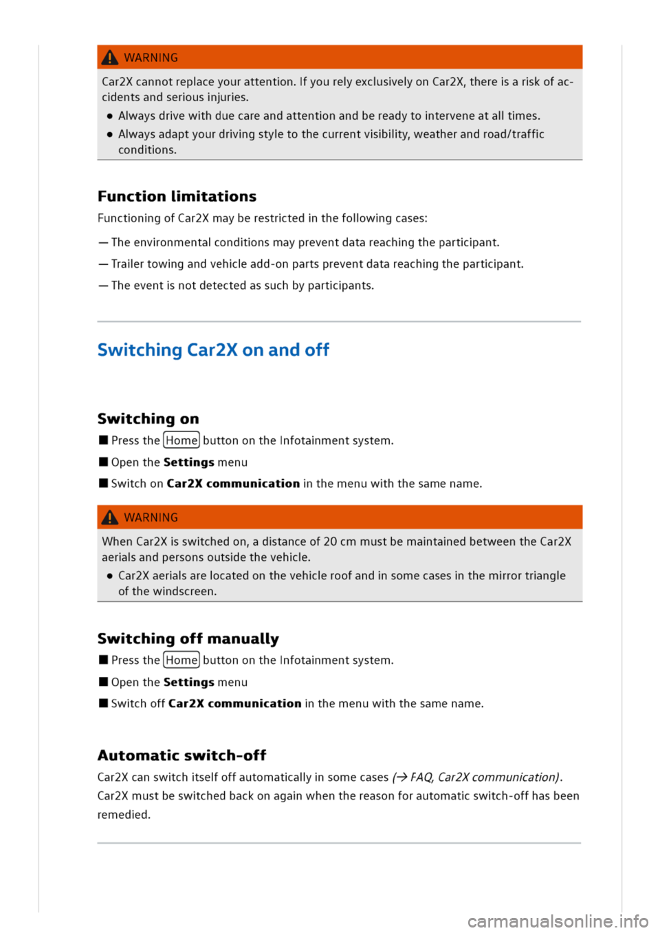 VOLKSWAGEN GOLF 8 GTE 2020  Owners Manual WARNG
Car2XcannotrepceyourattentnyoureexcseonCar2Xherearkofac
centsandserusrs
aysdrewhduecareandattentnandbereadytoterveneatales
aysadaptyourdrgstytothecurrentvliyeatherandroad/traff
condns
unctniatns