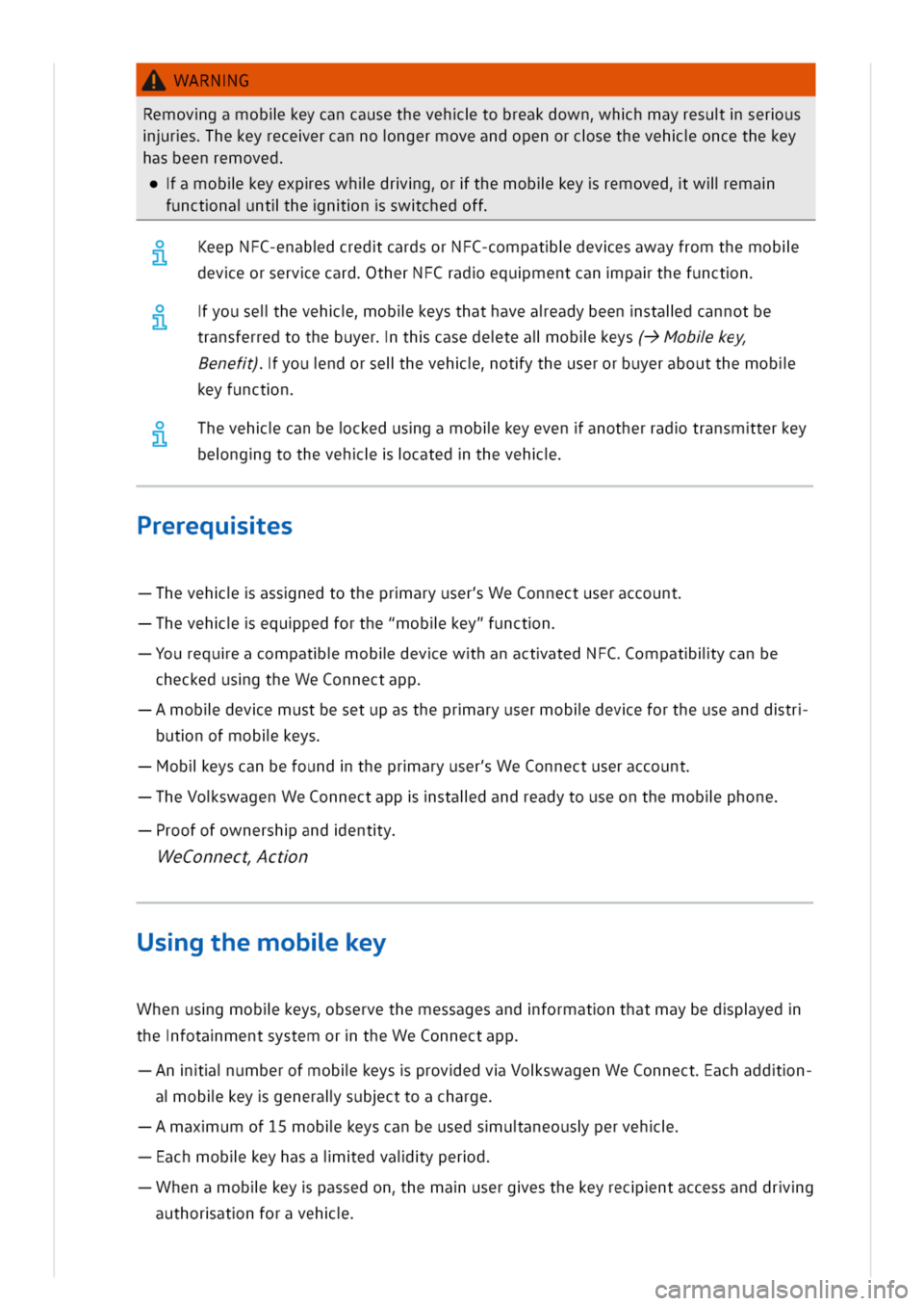 VOLKSWAGEN GOLF 8 GTE 2020  Owners Manual WARNG
Removgamoblkeycancausethevehtobreakdownhhmayresuserus
rshekeyreceercannongermoveandopenorcsethevehoncethekey
hasbeenremoved
amoblkeyexpeswhldrgrthemoblkeyremovedwllema
functnantlhennswchedoff
Ke