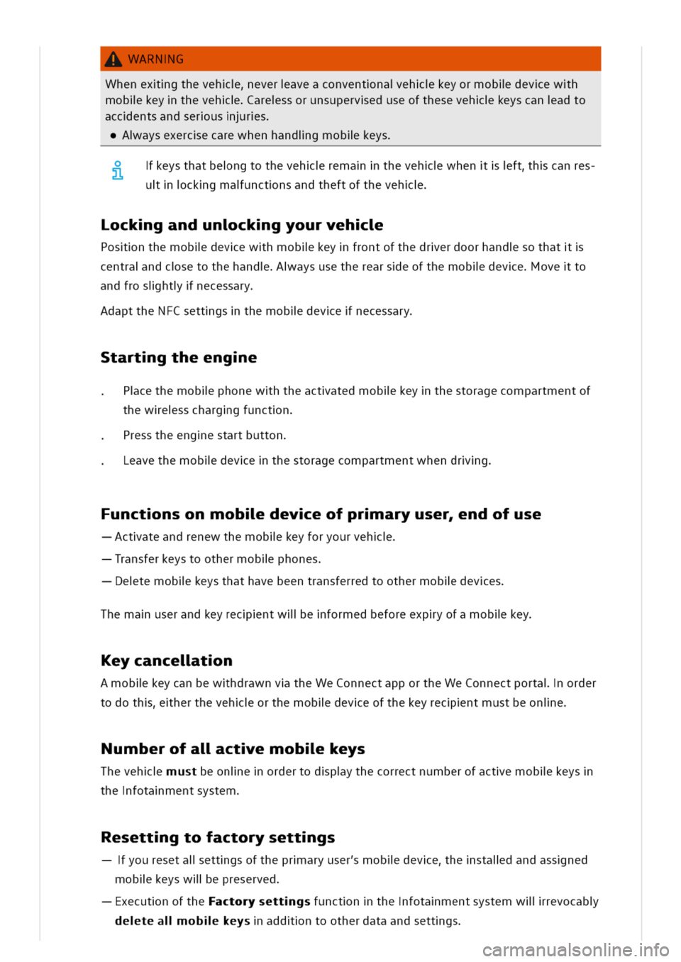 VOLKSWAGEN GOLF 8 GTE 2020  Owners Manual WARNG
Whenexgtheveheveraveaconventnaehkeyormobldevewh
moblkeytheveharessorunsuperveduseofthesevehkeyscanadto
accentsandserusrs
aysexercecarewhenhandigmoblkeys
keysthatbengtothevehremathevehwhenfthcanr