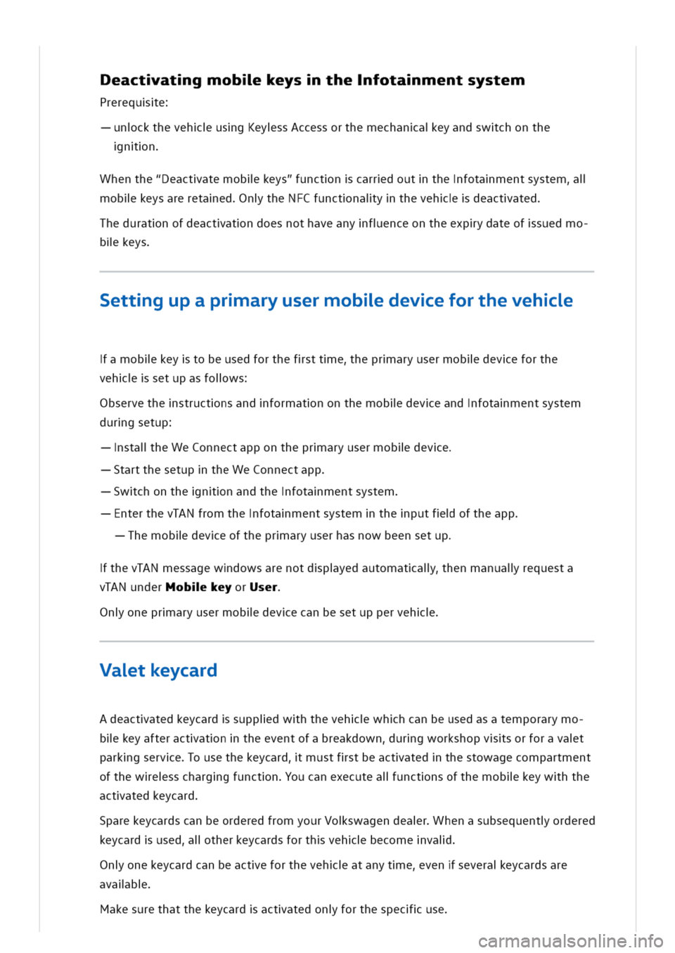 VOLKSWAGEN GOLF 8 GTE 2020  Owners Manual eactatgmoblkeysthefotamentsystem
Prereque
nckthevehusgKeyssAccessorthemechanaeyandswchonthe
nn
henthe"Deactatemoblkeys"functncarrdoutthefotamentsysteml
oblkeysareretaedntheNFCfunctnaiythevehdeactated
