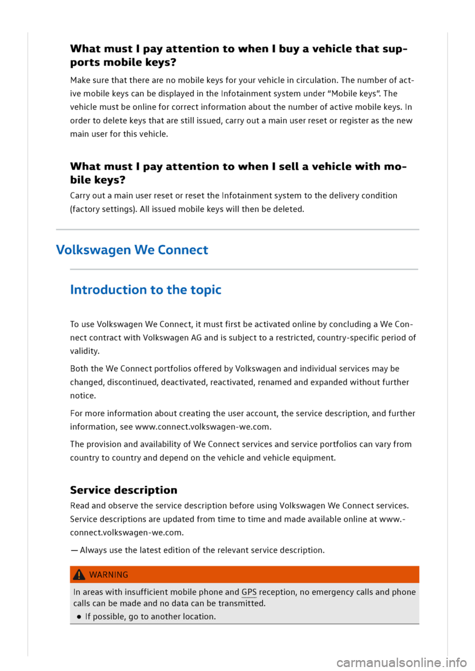 VOLKSWAGEN GOLF 8 GTE 2020  Owners Manual hatmustayattentntowhenuyavehthatsup
portsmoblkeys?
Makesurethattherearenomoblkeysforyourvehccutnhenumberofact
emoblkeyscanbedpyedthefotamentsystemunder"Moblkeys"he
vehmustbeonieforcorrectformatnaboutt