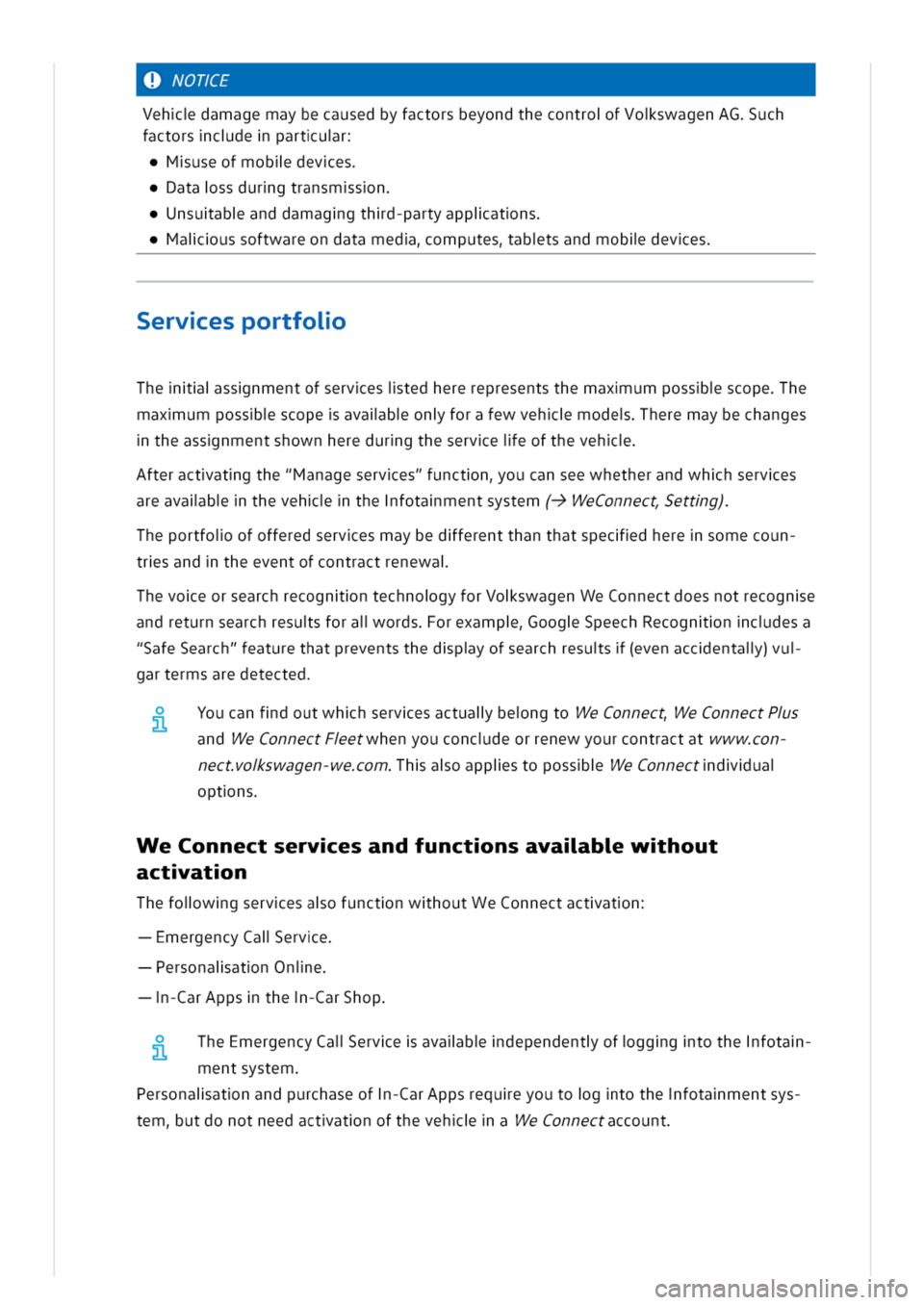 VOLKSWAGEN GOLF 8 GTE 2020  Owners Manual OTE
VehdamagemaybecausedbyfactorsbeyondthecontrofVoswagenAGuch
factorscdepartur
useofmobldeves
atassdurgtransmsn
nsuabanddamaggthd-partyappiatns
aiussoftwareondatamedomputesabtsandmobldeves
ervesportf