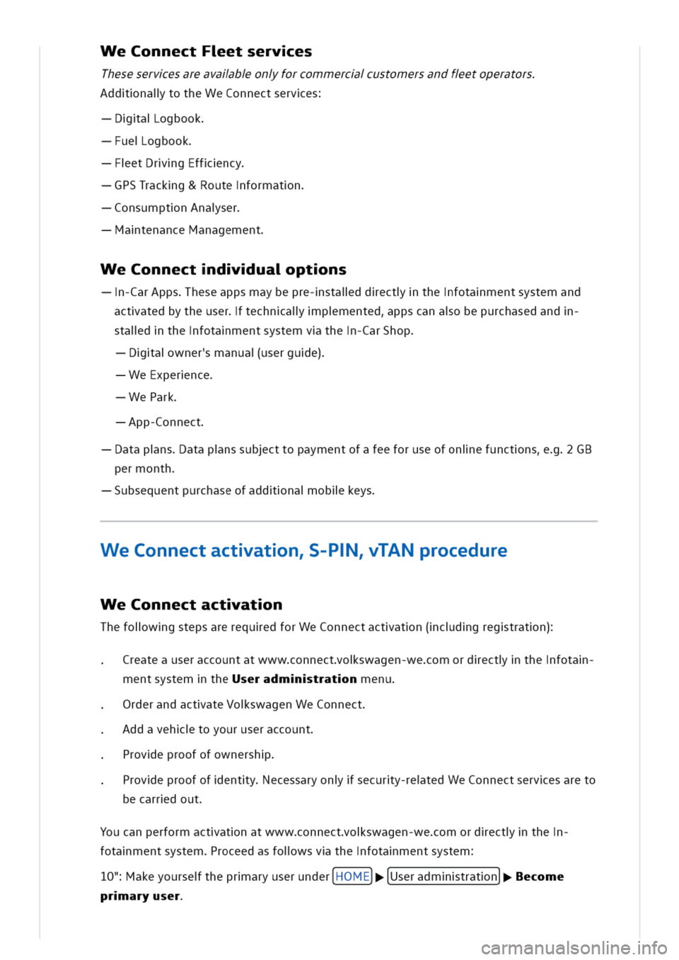 VOLKSWAGEN GOLF 8 GTE 2020  Owners Manual eConnectFetserves
Theseservesareavalbonforcommercustomersandfetoperators
ddnaltotheWeConnectserves
aogbook
ueogbook
etDrgEffncy
PSTrackg&Routeformatn
onsumptnAnaser
atenanceManagement
eConnectduaptns
