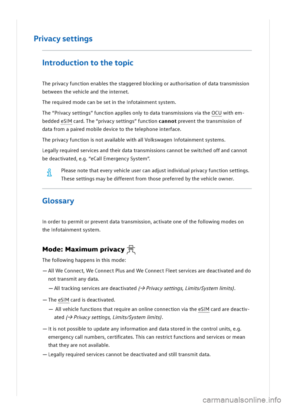 VOLKSWAGEN GOLF 8 GTE 2020  Owners Manual racysettgs
troductntothetop
Thepracyfunctnenabsthestaggeredbckgorauthoratnofdatatransmsn
betweenthevehandtheternet
herequedmodecanbesetthefotamentsystem
he"Pracysettgs"functnappisontodatatransmsnsvthe