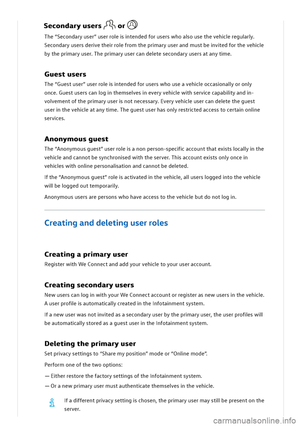 VOLKSWAGEN GOLF 8 GTE 2020  Owners Manual econdaryusersor
he"Secondaryuser"userrotendedforuserswhoaousethevehregur
econdaryusersderetherofromthepraryuserandmustbevedfortheveh
bythepraryuserhepraryusercandetesecondaryusersatanyte
uestusers
The