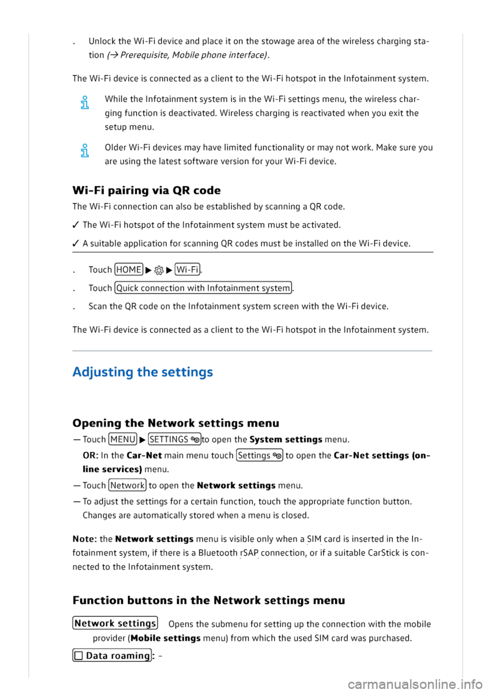 VOLKSWAGEN GOLF 8 GTE 2020  Owners Manual ncktheWFeveandpceonthestowageareaofthewesscharggsta
tn(->Prerequeoblphoneterface)
heWFeveconnectedasacinttotheWFotspotthefotamentsystem
hlthefotamentsystemtheWFettgsmenuhewesschar
ggfunctndeactatedess