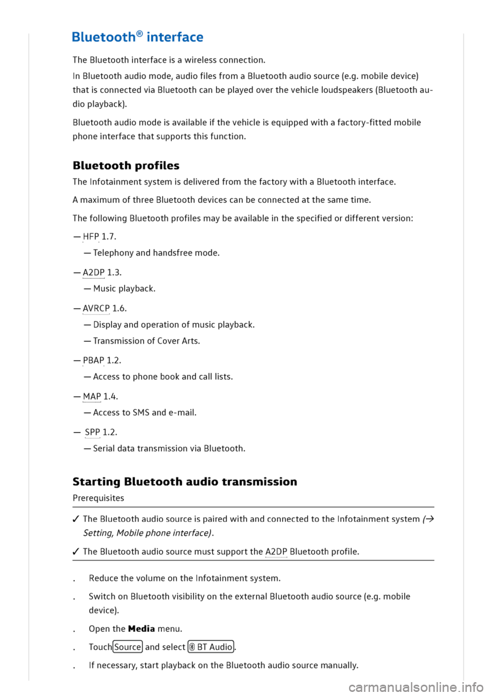 VOLKSWAGEN GOLF 8 GTE 2020  Owners Manual etoothterface
TheBetoothterfaceawessconnectn
BetoothaudmodeudflsfromaBetoothaudsource(eobldeve)
thatconnectedvBetoothcanbepyedoverthevehudspeakers(Betoothau
dpyback)
etoothaudmodeavalbthevehequpedwhaf