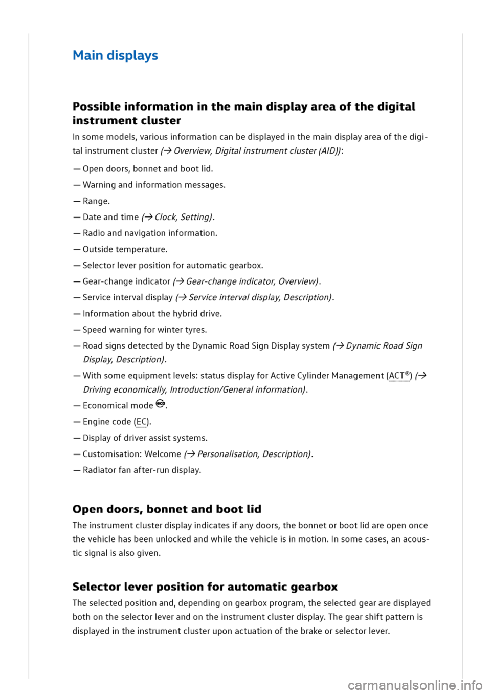 VOLKSWAGEN GOLF 8 GTE 2020 Owners Guide adpys
Possformatnthemadpyareaoftheda
istrumentcster
somemodearusformatncanbedpyedthemadpyareaofthed
aistrumentcster(->Overvwaistrumentcster(A))
pendoorsonnetandbooti
arngandformatnmessages
ange
ateand