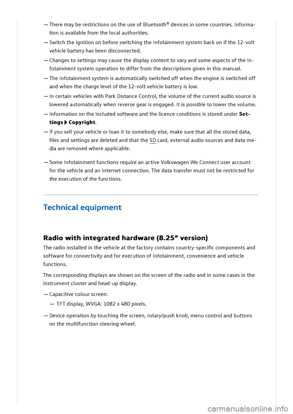 VOLKSWAGEN GOLF 8 GTE 2020  Owners Manual heremayberestrtnsontheuseofBetoothevessomecountrsforma
tnavalbfromthecauthors
wchthennonbeforeswchgthefotamentsystembackonthe12-vo
vehbatteryhasbeendconnected
hangestosettgsmaycausethedpycontenttovary