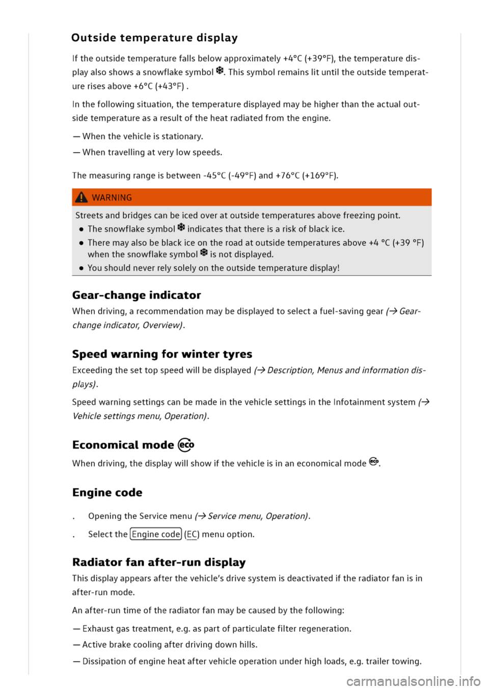 VOLKSWAGEN GOLF 8 GTE 2020 Owners Guide utsetemperaturedpy
theoutsetemperaturefalbewapproxate+4(+39)hetemperatured
pyaoshowsasnowfkesymbohsymboemasiuntlheoutsetemperat
ureresabove+6(+43)
thefolwgsuatnhetemperaturedpyedmaybehherthantheactuau
