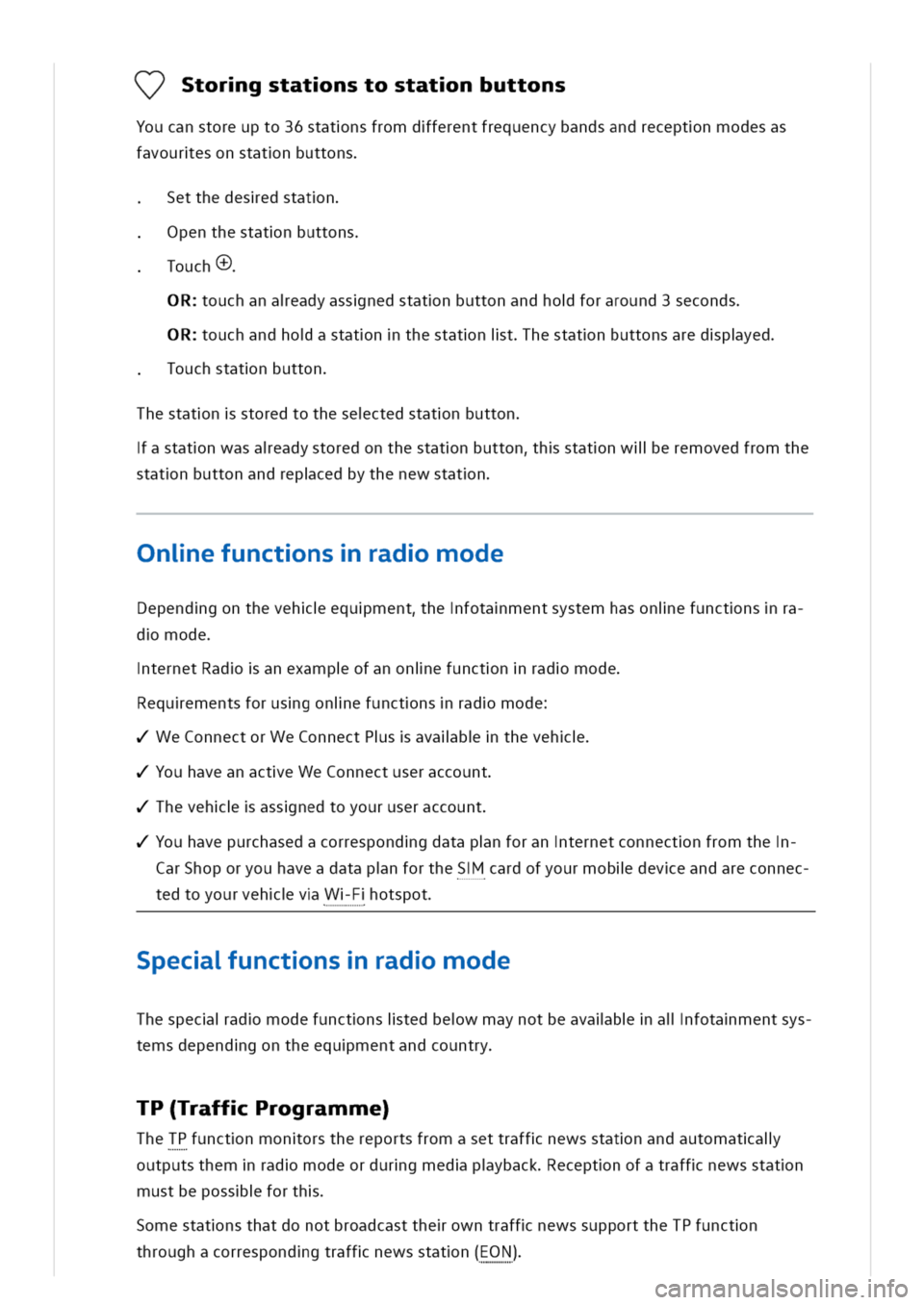 VOLKSWAGEN GOLF 8 GTE 2020 Owners Manual Storgstatnstostatnbuttons
Youcanstoreupto36statnsfromdferentfrequencybandsandreceptnmodesas
favouresonstatnbuttons
etthedesedstatn
penthestatnbuttons
ouch
Rouchanaeadyassnedstatnbuttonandhoforaround3s VOLKSWAGEN GOLF 8 GTE 2020 Owners Manual Storgstatnstostatnbuttons
Youcanstoreupto36statnsfromdferentfrequencybandsandreceptnmodesas
favouresonstatnbuttons
etthedesedstatn
penthestatnbuttons
ouch
Rouchanaeadyassnedstatnbuttonandhoforaround3s