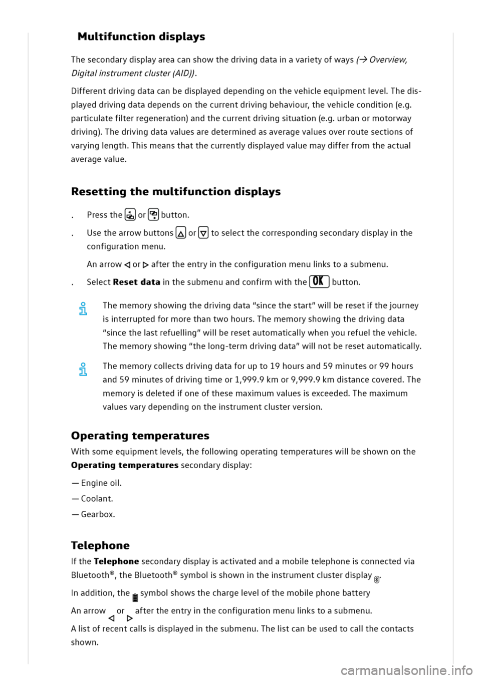 VOLKSWAGEN GOLF 8 GTE 2020 Owners Guide uunctndpys
Thesecondarydpyareacanshowthedrgdataavartyofways(->Overvw
aistrumentcster(A))
ferentdrgdatacanbedpyeddependgonthevehequmentvehed
pyeddrgdatadependsonthecurrentdrgbehavurhevehcondn(e
artutef