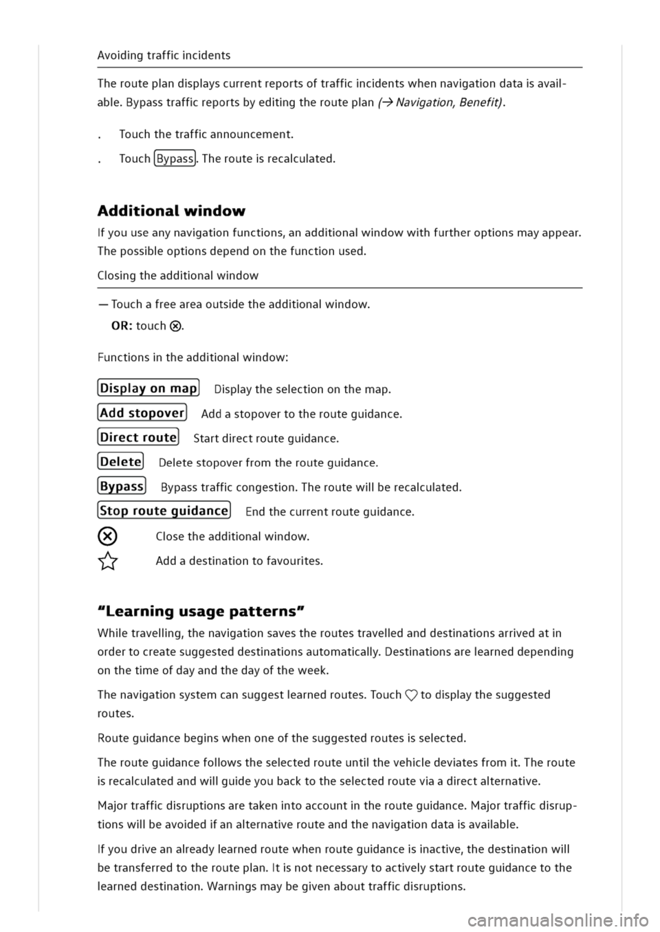 VOLKSWAGEN GOLF 8 GTE 2020  Owners Manual vogtraffcents
Theroutepndpyscurrentreportsoftraffcentswhennavatndataaval
bypasstraffreportsbyedgtheroutepn(->Navatnenef)
ouchthetraffannouncement
ouchBypass]herouterecauted
ddnadow
youuseanynavatnfunc