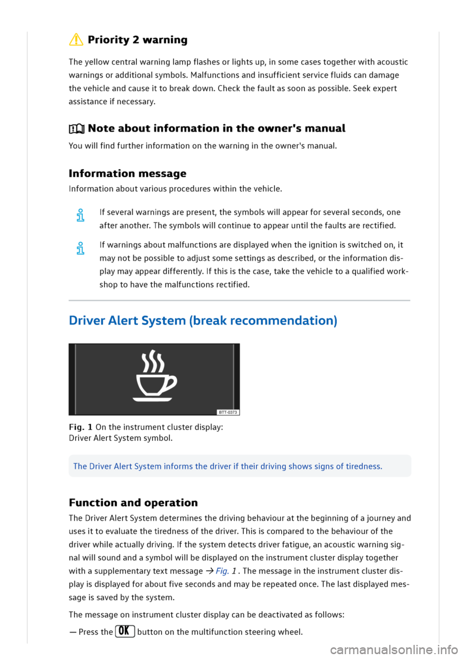 VOLKSWAGEN GOLF 8 GTE 2020 Service Manual rry2warng
Theyelwcentraarngmpfshesorihtsupsomecasestogetherwhacoust
warngsoraddnaymboaunctnsandsuffntservefscandamage
thevehandcausetobreakdownheckthefauassoonasposseekexpert
asstancenecessary
TQlotea